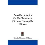 Aero-therapeutics or the Treatment of Lung Diseases by Climate