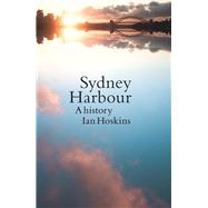 Sydney Harbour A History,9781742237794