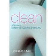 Clean A History of Personal Hygiene and Purity