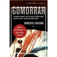 Gomorrah A Personal Journey into the Violent International Empire of Naples' Organized Crime System
