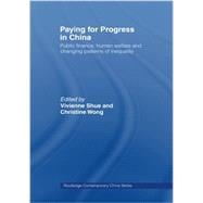 Paying for Progress in China: Public Finance, Human Welfare and Changing Patterns of Inequality