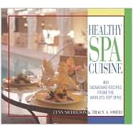 Healthy Spa Cuisine : 400 Signature Recipes from the World's Top Spas