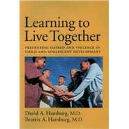 Learning to Live Together Preventing Hatred and Violence in Child and Adolescent Development