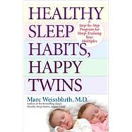 Healthy Sleep Habits, Happy Twins A Step-by-Step Program for Sleep-Training Your Multiples