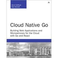 Cloud Native Go Building Web Applications and Microservices for the Cloud with Go and React