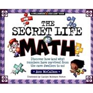 The Secret Life Of Math Discover How (And Why) Numbers Have Survived From the Cave Dwellers to Us!