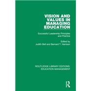 Vision and Values in Managing Education: Successful Leadership Principles and Practice
