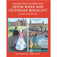 Rochester’s Redemption: Opium Wars and Victorian Morality