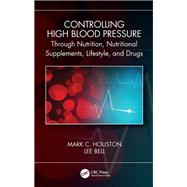 Controlling High Blood Pressure through Nutrition, Supplements, Lifestyle and Drugs