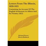 Letters from the Illinois, 1820-1821 : Containing an Account of the English Settlement at Albion and Its Vicinity (1822)