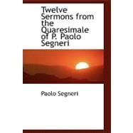 Twelve Sermons from the Quaresimale of P. Paolo Segneri