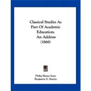 Classical Studies As Part of Academic Education : An Address (1866)