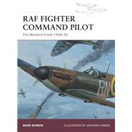RAF Fighter Command Pilot The Western Front 1939–42