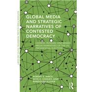 Global Media and Strategic Narratives of Contested Democracy