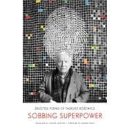 Sobbing Superpower Selected Poems of Tadeusz Rozewicz