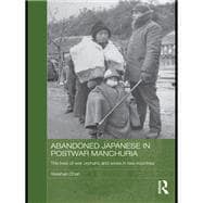 Abandoned Japanese in Postwar Manchuria: The Lives of War Orphans and Wives in Two Countries