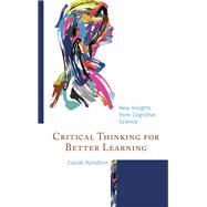 Critical Thinking for Better Learning New Insights from Cognitive Science