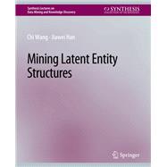 Mining Latent Entity Structures