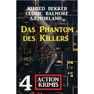 Das Phantom des Killers: 4 Action Krimis