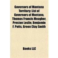 Governors of Montana Territory : List of Governors of Montana, Thomas Francis Meagher, Preston Leslie, Benjamin F. Potts, Green Clay Smith