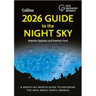 2026 Guide to the Night Sky A month-by-month guide to exploring the skies above North America
