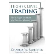Higher Level Trading The 5 Stages to Trader and Investor Mastery