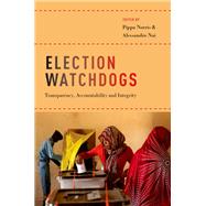 Election Watchdogs Transparency, Accountability and Integrity