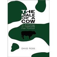 The Male of a Cow; An Anthology of Traditional Irish Humor