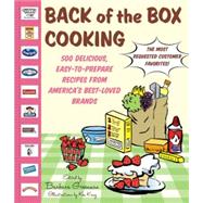 Back of the Box Cooking 500 Delicious, Easy-to-Prepare Recipes from America's Best-Loved Brands