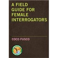 A Field Guide for Female Interrogators