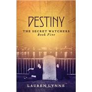 Destiny The Secret Watchers Book Five