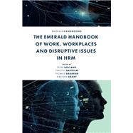 The Emerald Handbook of Work, Workplaces and Disruptive Issues in HRM