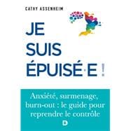 Je suis épuisé ! : Stress surmenage burn-out