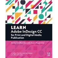 Learn Adobe InDesign CC for Print and Digital Media Publication Adobe Certified Associate Exam Preparation