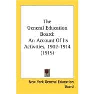 General Education Board : An Account of Its Activities, 1902-1914 (1915)