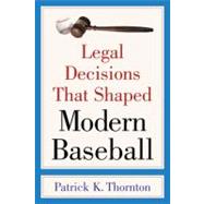 Legal Decisions That Shaped Modern Baseball