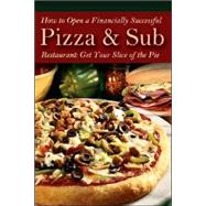 How to Open a Financially Successful Pizza & Sub Restaurant