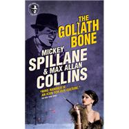 Mike Hammer: The Goliath Bone A Mike Hammer Novel