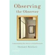 Observing the Observer Understanding Our Selves in Field Research