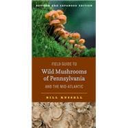 Field Guide to Wild Mushrooms of Pennsylvania and the Mid-atlantic