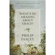 What's So Amazing About Grace? Revised and Updated book cover, ISBN 9780310367802