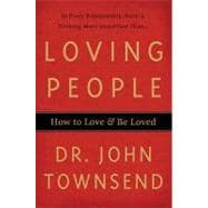 Loving People : How to Love and Be Loved