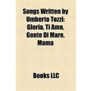 Songs Written by Umberto Tozzi : Gloria, Ti Amo, Gente Di Mare, Mama