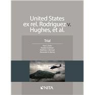 United States ex rel. Rodriguez v. Hughes, et. al. Trial