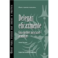 Delegating Effectively: A Leader's Guide to Getting Things Done (Portuguese for Europe)