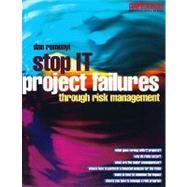 Stop IT Project Failures : Through Risk Management