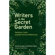 Writers in the Secret Garden Fanfiction, Youth, and New Forms of Mentoring