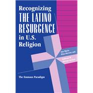 Recognizing The Latino Resurgence In U.s. Religion
