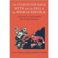 The Stab-in-the-Back Myth and the Fall of the Weimar Republic A History in Documents and Visual Sources
