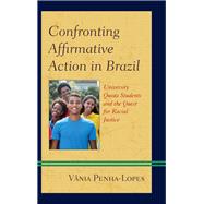 Confronting Affirmative Action in Brazil University Quota Students and the Quest for Racial Justice